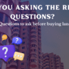 10 essential questions to ask before buying land in Nigeria. First time land buyer tip